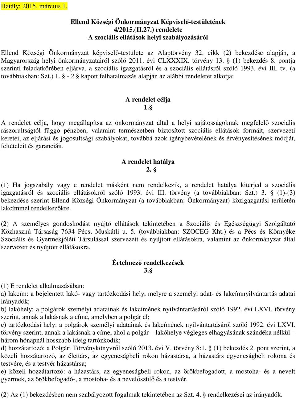 cikk (2) bekezdése alapján, a Magyarország helyi önkormányzatairól szóló 2011. évi CLXXXIX. törvény 13. (1) bekezdés 8.