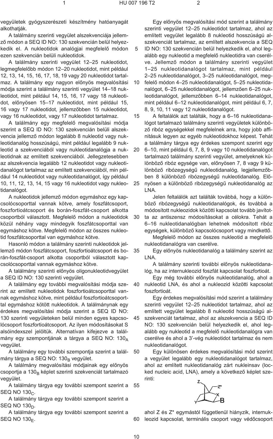 A találmány szerinti vegyület 12 2 nukleotidot, legmegfelelõbb módon 12 nukleotidot, mint például 12, 13, 14, 1, 16, 17, 18, 19 vagy nukleotidot tartalmaz.