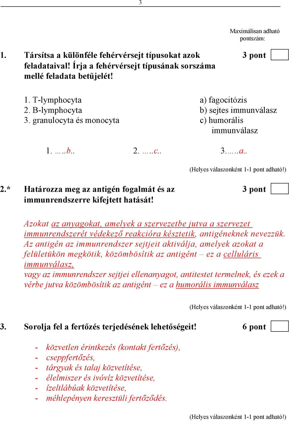 Azokat az anyagokat, amelyek a szervezetbe jutva a szervezet immunrendszerét védekezı reakcióra késztetik, antigéneknek nevezzük.