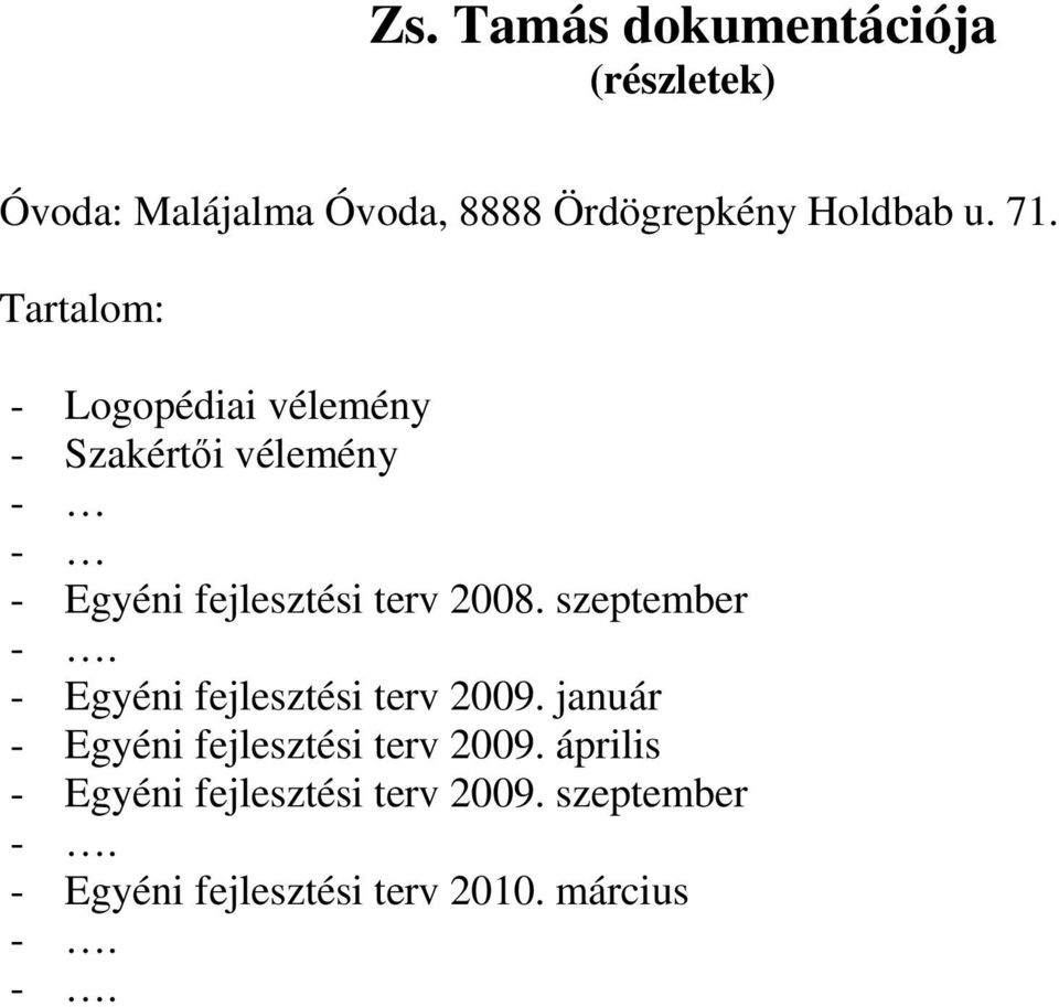 szeptember -. - Egyéni fejlesztési terv 2009. január - Egyéni fejlesztési terv 2009.