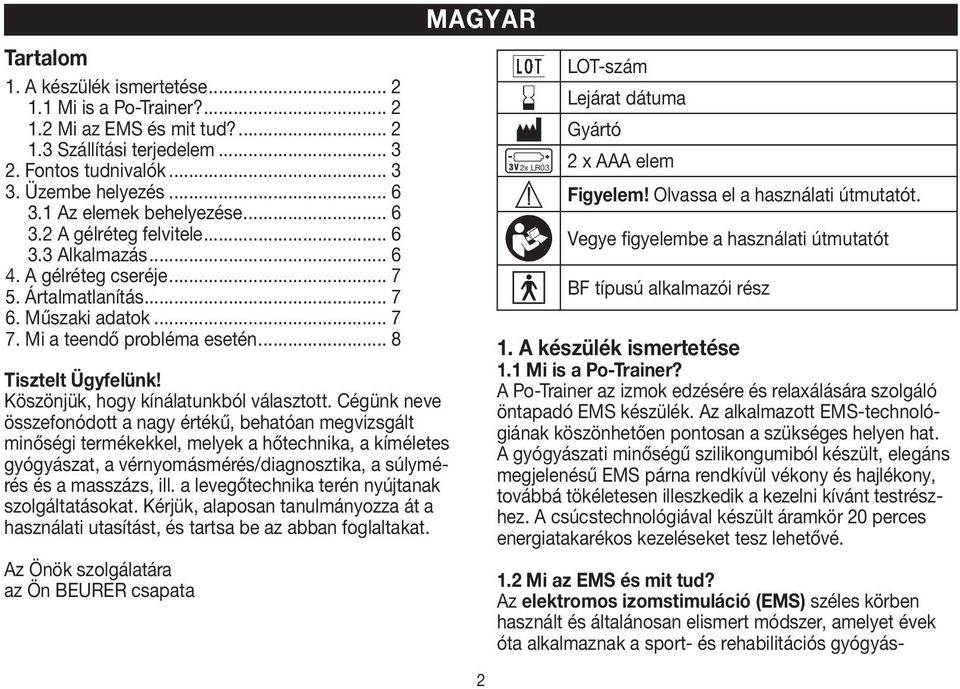 .. 8 Tisztelt Ügyfelünk! Köszönjük, hogy kínálatunkból választott.