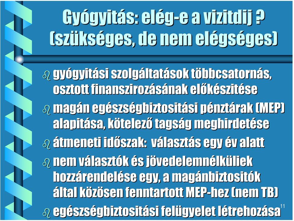 szitésese magán n egészs szségbiztositási pénztp nztárak (MEP) alapitása sa, kötelező tagság g meghirdetése átmeneti időszak szak: