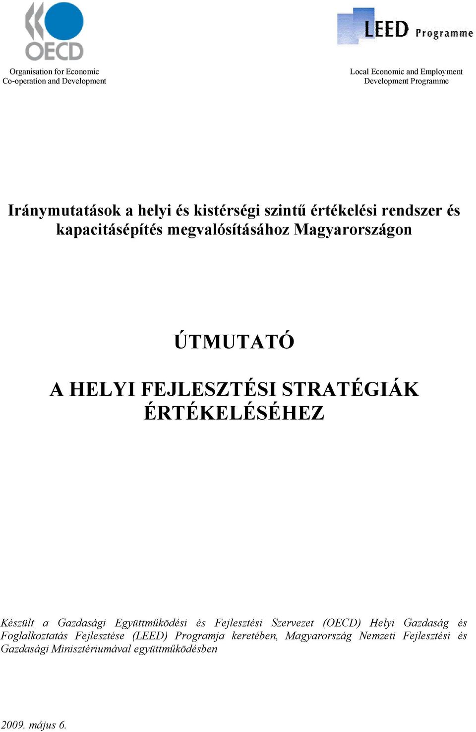 STRATÉGIÁK ÉRTÉKELÉSÉHEZ Készült a Gazdasági Együttműködési és Fejlesztési Szervezet (OECD) Helyi Gazdaság és Foglalkoztatás