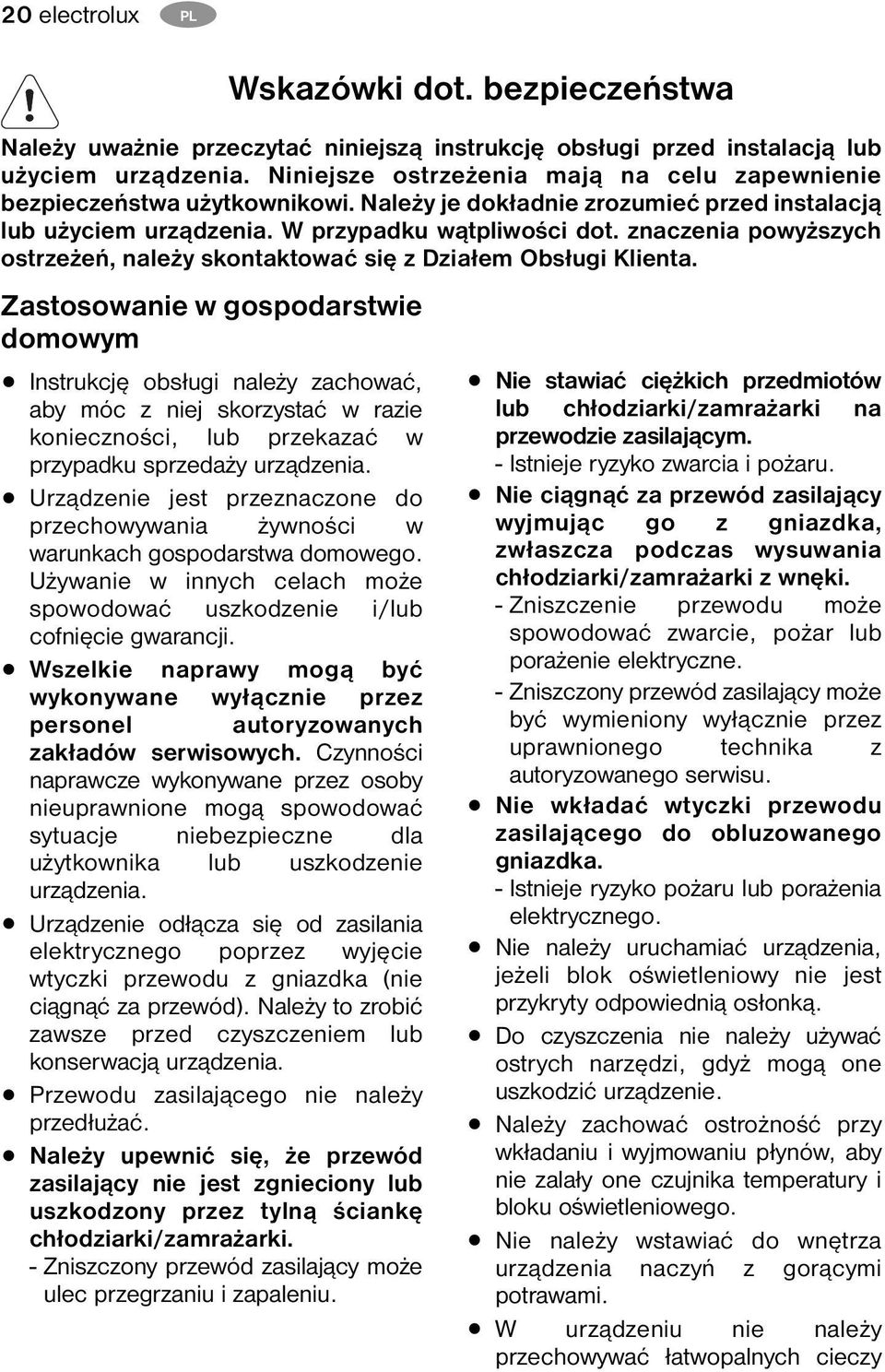 znaczenia powyższych ostrzeżeń, należy skontaktować się z Działem Obsługi Klienta.