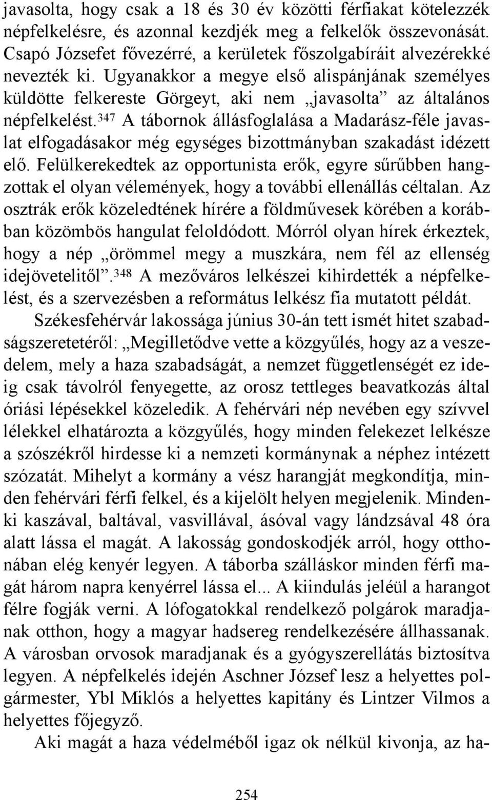 347 A tábornok állásfoglalása a Madarász-féle javaslat elfogadásakor még egységes bizottmányban szakadást idézett elő.