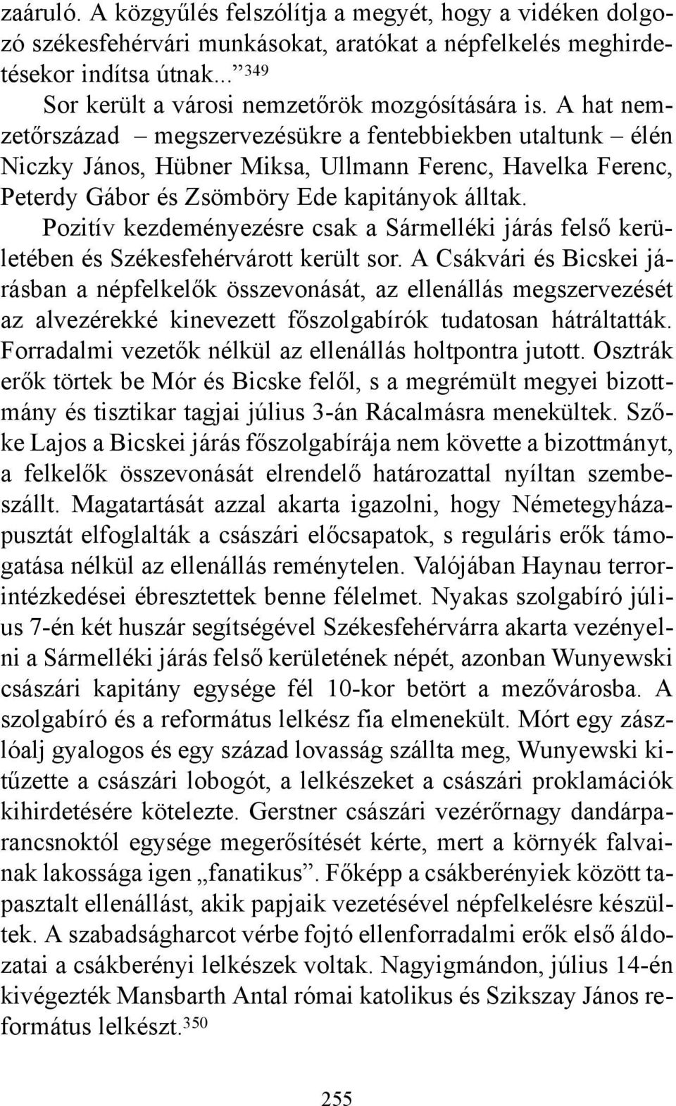 Pozitív kezdeményezésre csak a Sármelléki járás felső kerületében és Székesfehérvárott került sor.