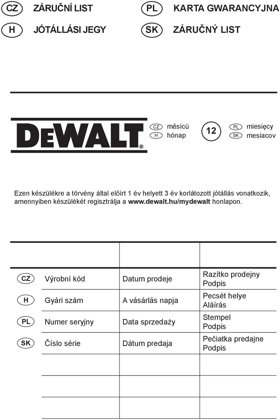 a www.dewalt.hu/mydewalt honlapon.