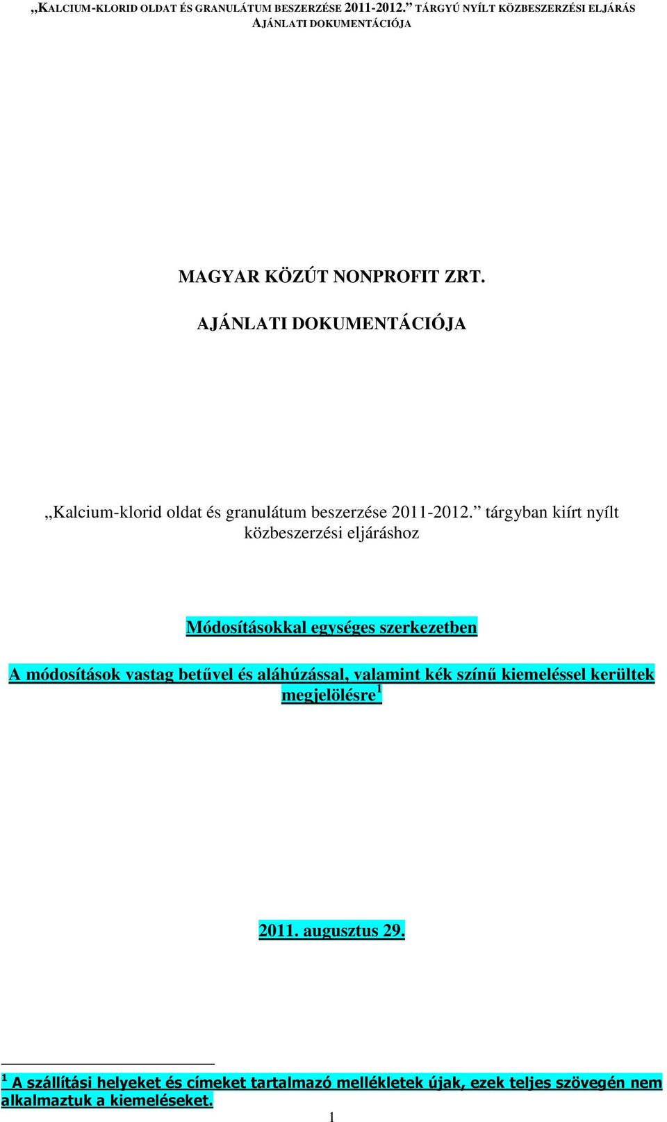 vastag betűvel és aláhúzással, valamint kék színű kiemeléssel kerültek megjelölésre 1 2011.