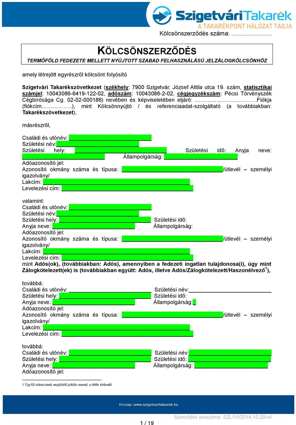 utca 19. szám, statisztikai számjel: 10043086-6419-122-02, adószám: 10043086-2-02, cégjegyzékszám: Pécsi Törvényszék Cégbírósága Cg. 02-02-000186) nevében és képviseletében eljáró:.fiókja (fiókcím.