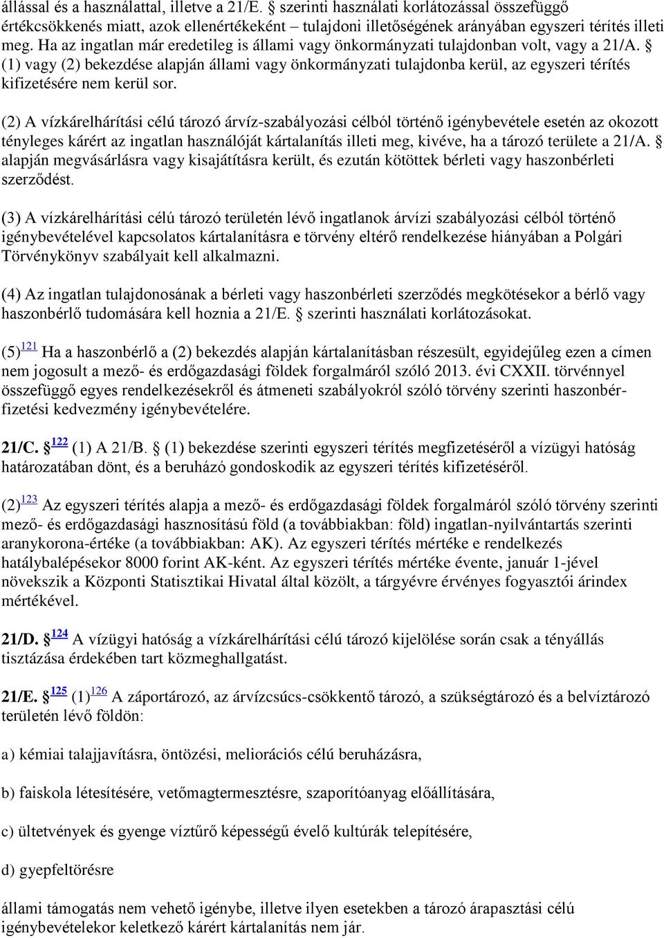 (1) vagy (2) bekezdése alapján állami vagy önkormányzati tulajdonba kerül, az egyszeri térítés kifizetésére nem kerül sor.