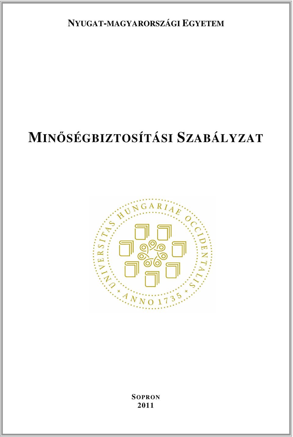 RÉSZ AZ EGYETEM SZERVEZETE ÉS MŰKÖDÉSI RENDJE SOPRON 2009