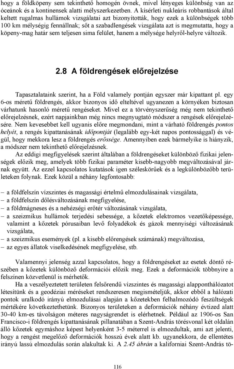 megmutatta, hogy a köpeny-mag határ sem teljesen sima felület, hanem a mélysége helyről-helyre változik. 2.