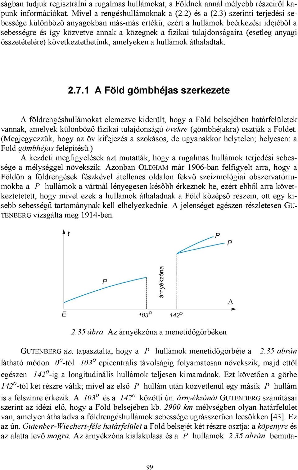 összetételére) következtethetünk, amelyeken a hullámok áthaladtak. 2.7.