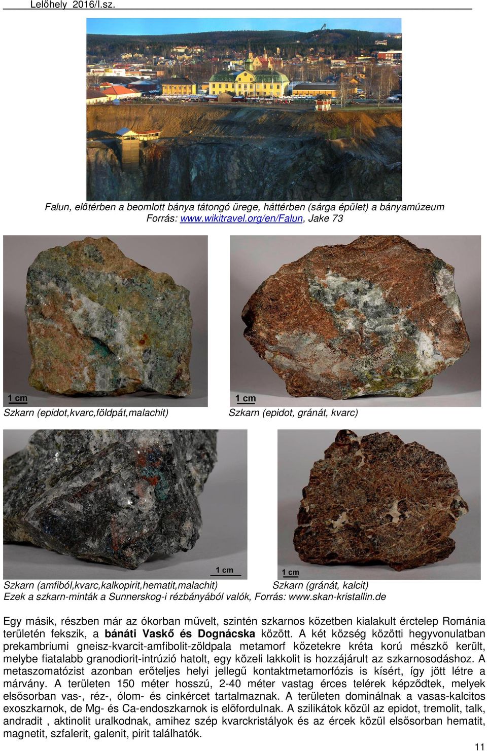 Sunnerskog-i rézbányából valók, Forrás: www.skan-kristallin.