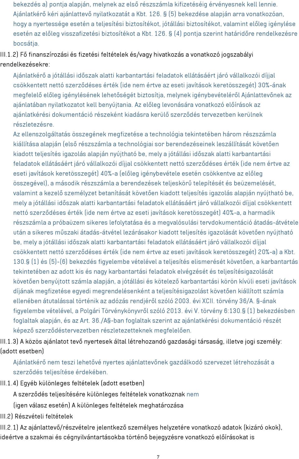 (4) pontja szerint határidőre rendelkezésre bocsátja. III.1.