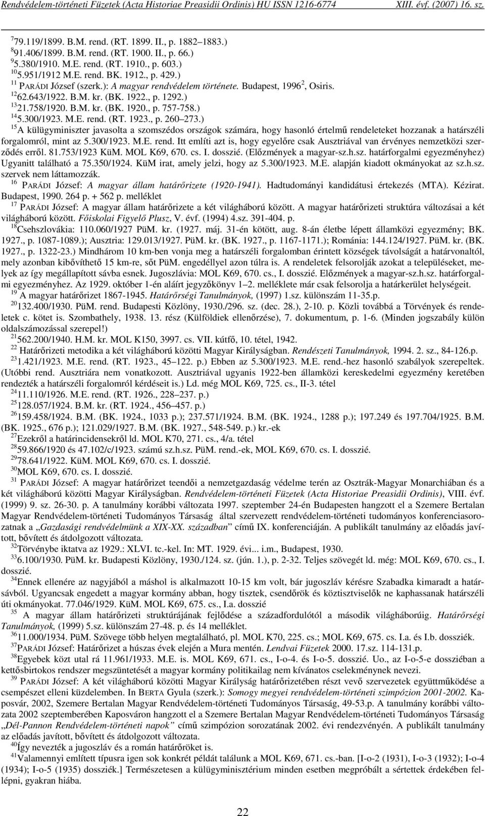 643/1922. B.M. kr. (BK. 1922., p. 1292.) 13 21.758/1920. B.M. kr. (BK. 1920., p. 757-758.) 14 5.300/1923. M.E. rend. (RT. 1923., p. 260 273.