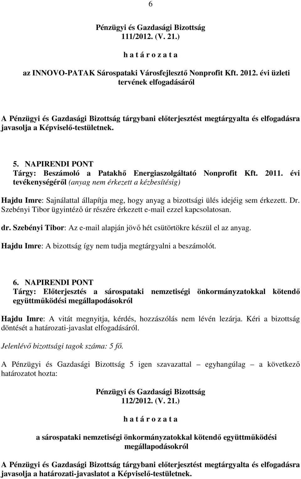 NAPIRENDI PONT Tárgy: Beszámoló a Patakhı Energiaszolgáltató Nonprofit Kft. 2011.