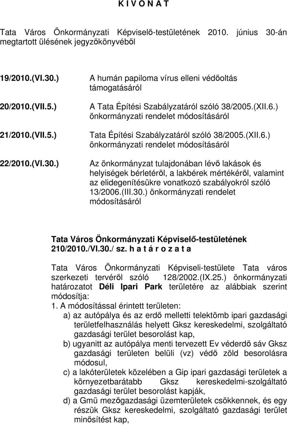 ) önkormányzati rendelet módosításáról Tata Építési Szabályzatáról szóló 38/2005.