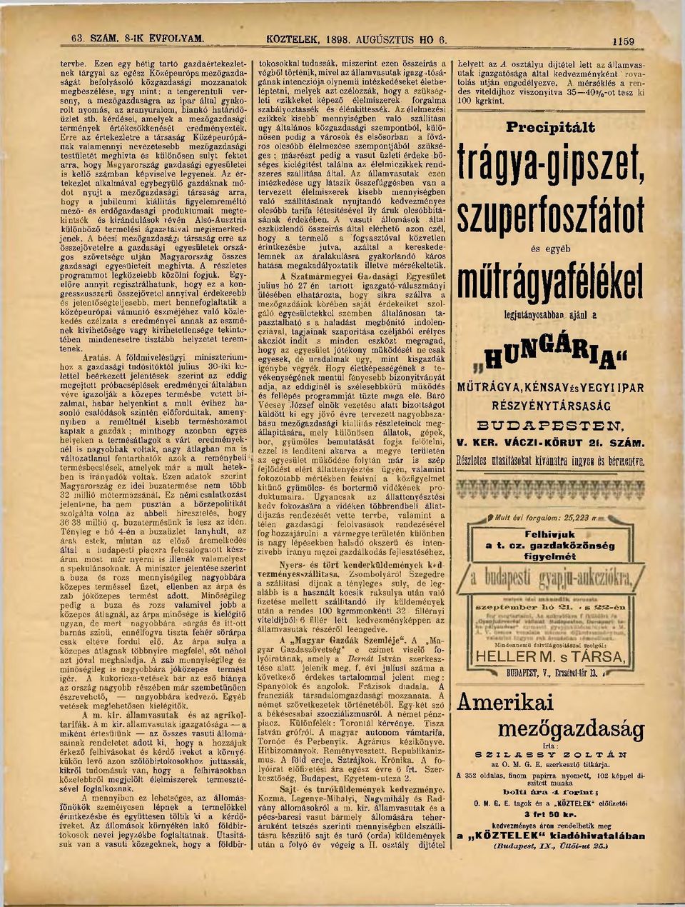 gyakorolt nyomás, az aranyuralom, biankó határidőüzlet stb. kérdései, amelyek a mezőgazdasági termények értékcsökkenését eredményezték.