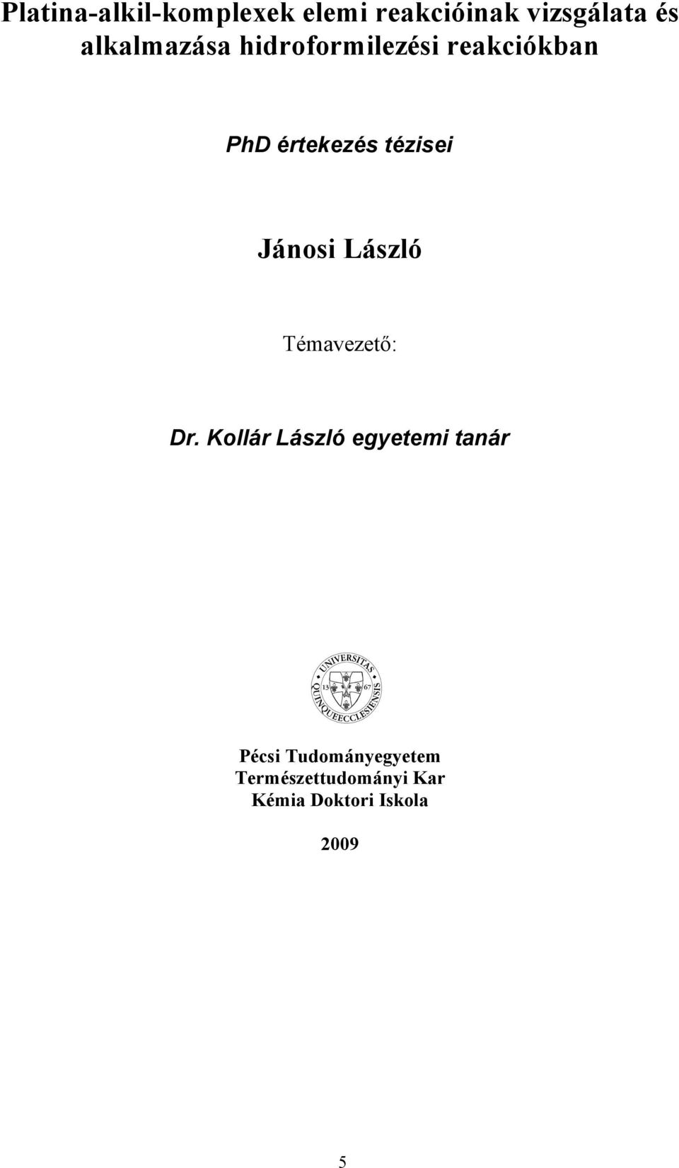 Jánosi László Témavezető: Dr.