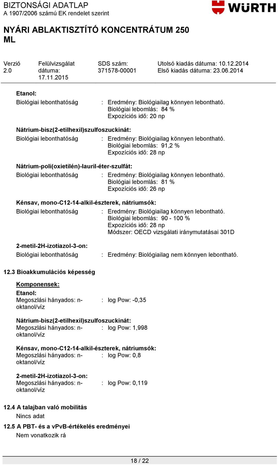 mono-c12-14-alkil-észterek, nátriumsók: Biológiai lebonthatóság : Eredmény: Biológiailag könnyen lebontható.