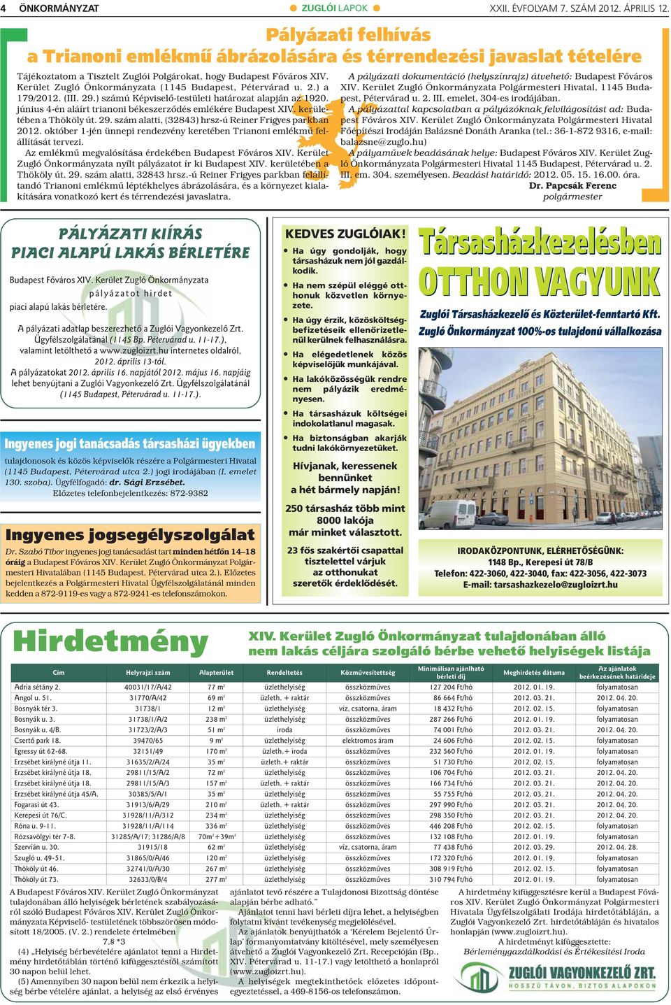 Kerület Zugló Önkormányzata (1145 Budapest, Pétervárad u. 2.) a 179/2012. (III. 29.) számú Képviselõ-testületi határozat alapján az 1920.