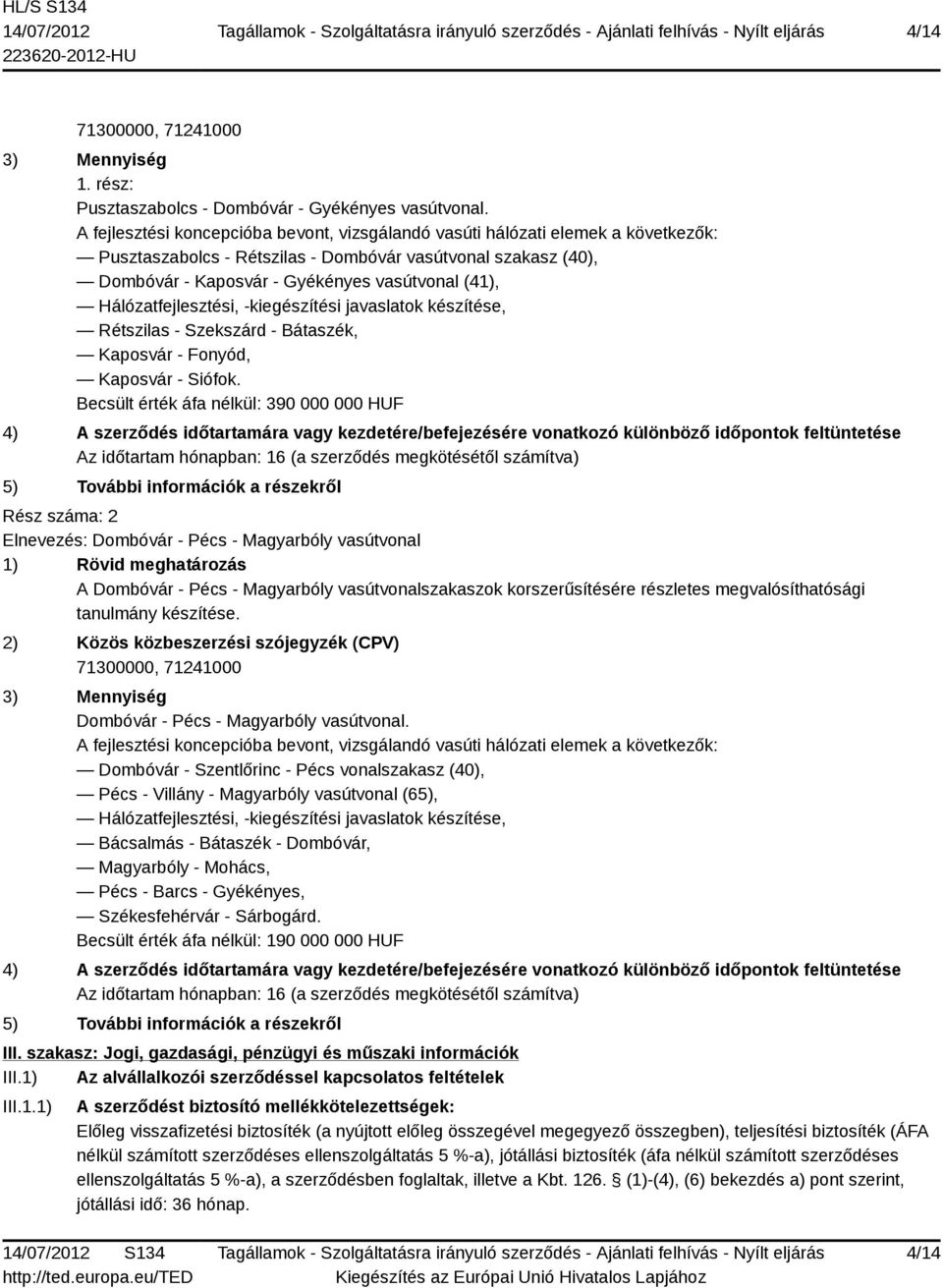 Hálózatfejlesztési, -kiegészítési javaslatok készítése, Rétszilas - Szekszárd - Bátaszék, Kaposvár - Fonyód, Kaposvár - Siófok.