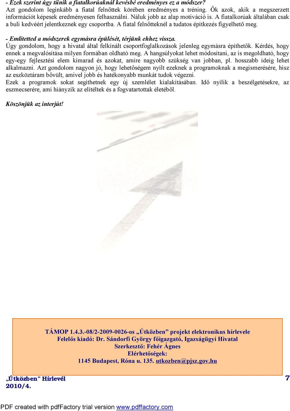 A fiatal felnőtteknél a tudatos építkezés figyelhető meg. - Említetted a módszerek egymásra épülését, térjünk ehhez vissza.