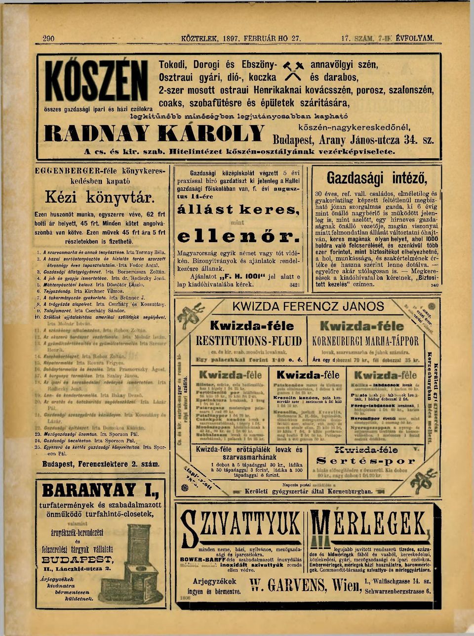 szárítására, összes gazdasági ipari és házi czélokra leg&itü.siő'b'b Eaiaőség-Taea legjutányosavban. M D M I KAROLY kapliató kőszén-nagykereskedőnél, Budapest, Arany János-utcza 34. sz. A cs. és kir.