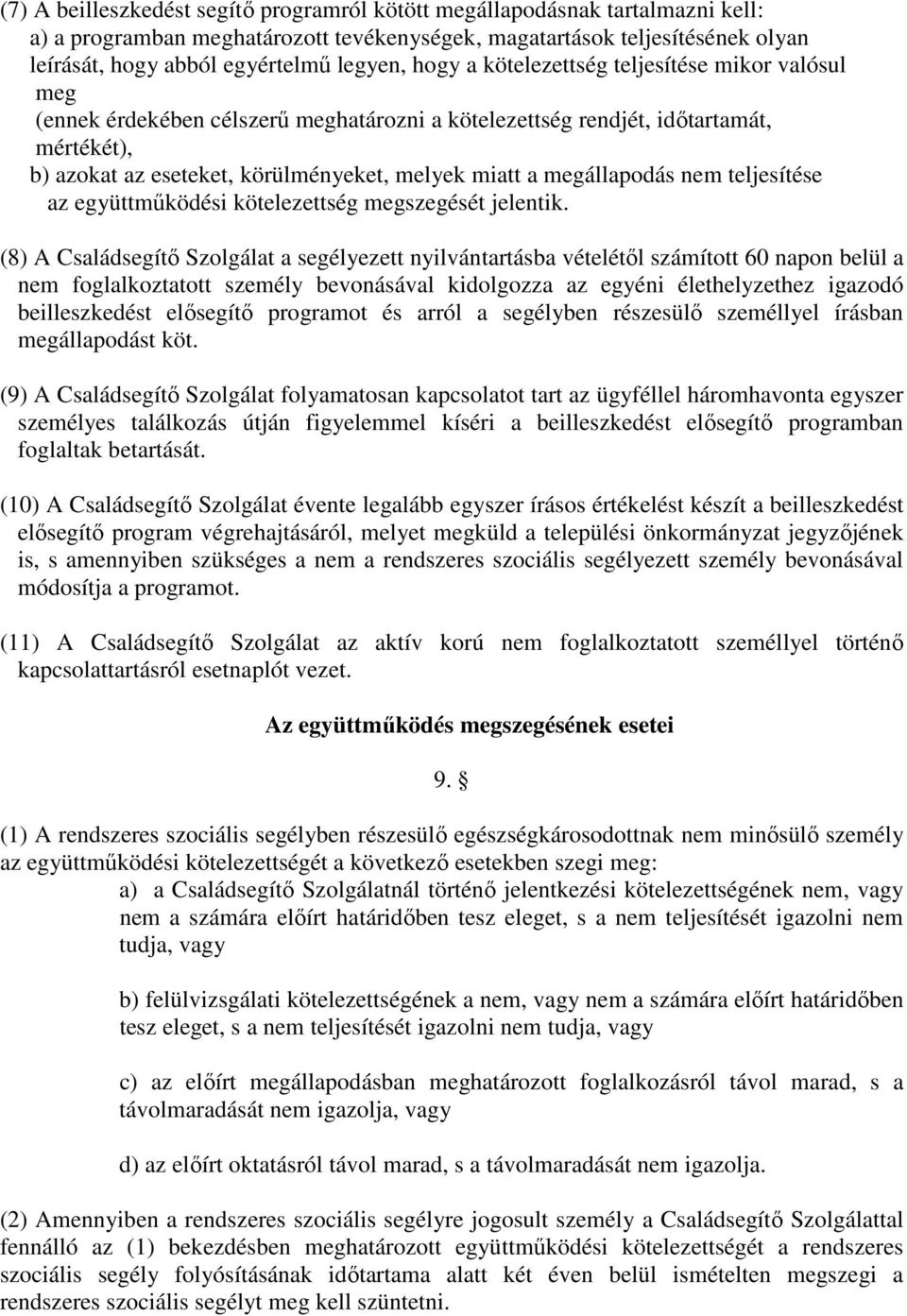 megállapodás nem teljesítése az együttműködési kötelezettség megszegését jelentik.