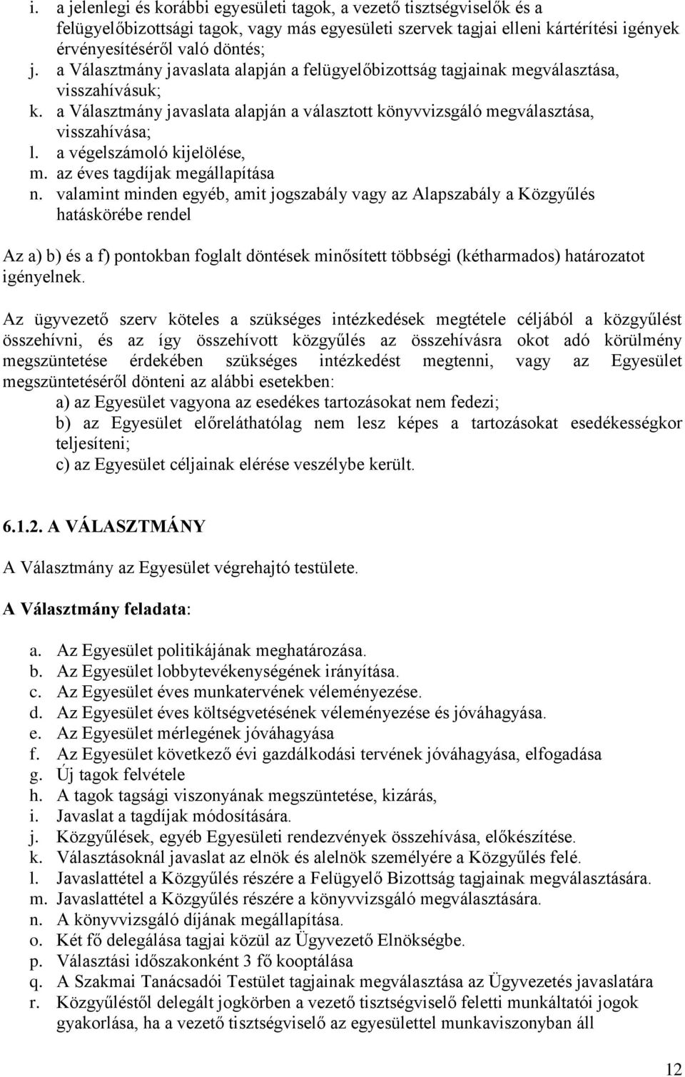 a végelszámoló kijelölése, m. az éves tagdíjak megállapítása n.