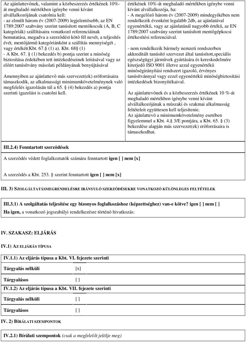 kategóriánként a szállítás mennyiségét, vagy értékét(kbt. 67.