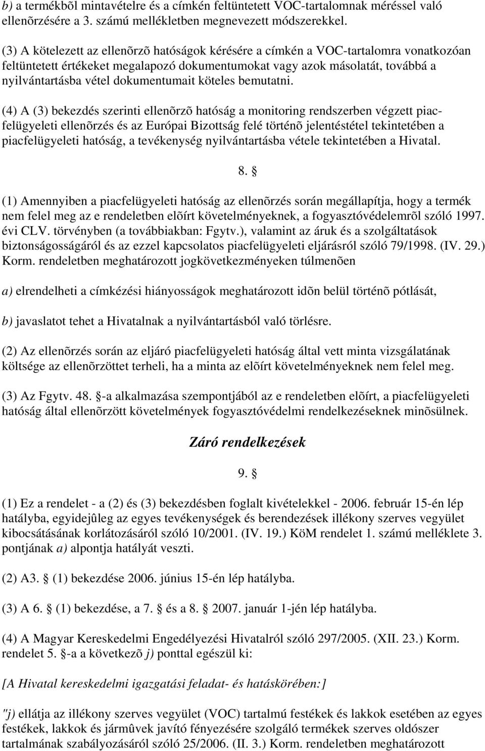 dokumentumait köteles bemutatni.