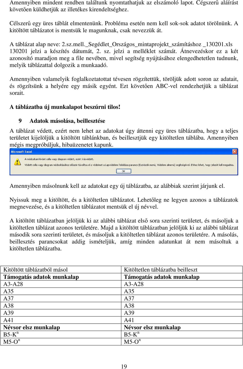 _Segédlet_Országos_mintaprojekt_számításhoz _130201.xls 130201 jelzi a készítés dátumát, 2. sz. jelzi a melléklet számát.