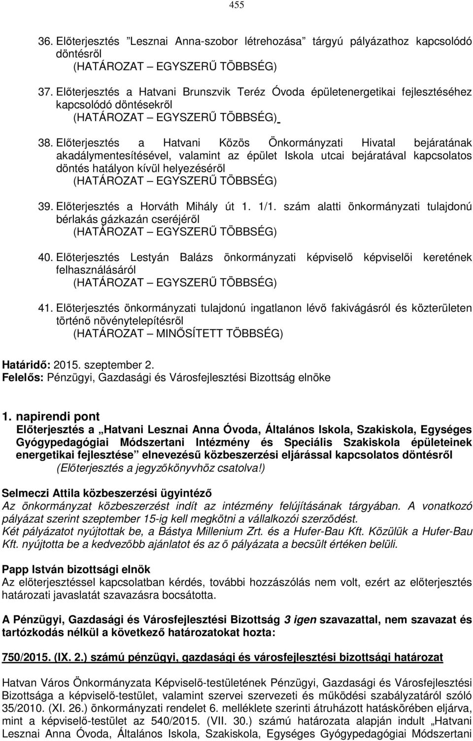 Előterjesztés a Hatvani Közös Önkormányzati Hivatal bejáratának akadálymentesítésével, valamint az épület Iskola utcai bejáratával kapcsolatos döntés hatályon kívül helyezéséről 39.