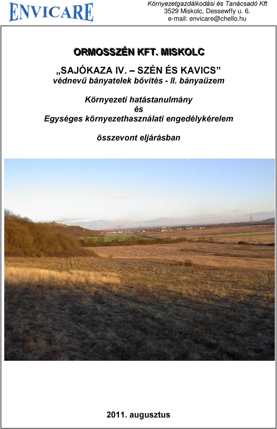 . MIISKOLC SAJÓKAZA IV.