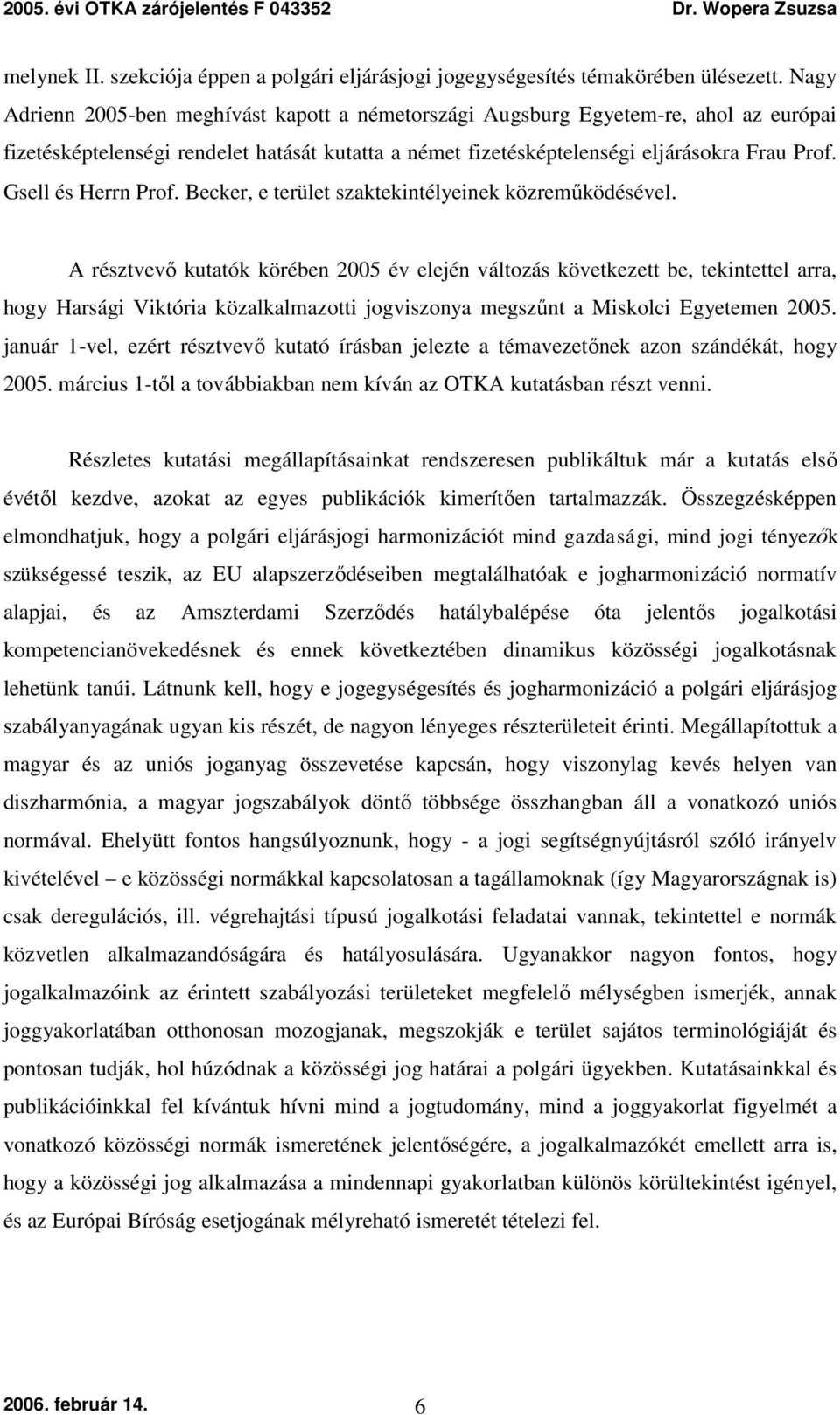 Gsell és Herrn Prof. Becker, e terület szaktekintélyeinek közreműködésével.