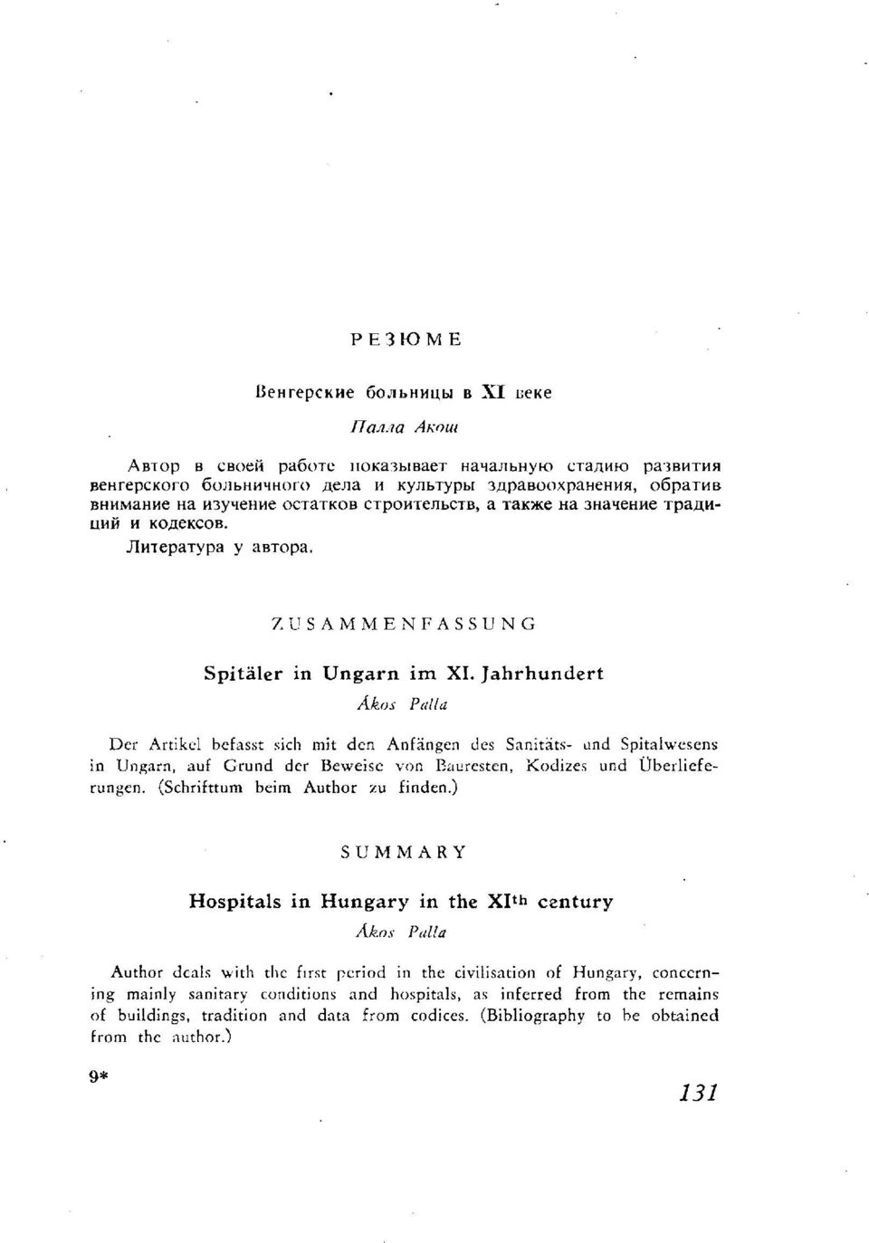 Jahrhundert Ákos Palla Der Artikel befasst sich mit den Anfängen des Sanitäts- und Spitalwesens in Ungarn, auf Grund der Beweise von Bauresten, Kodizes und Überlieferungen.