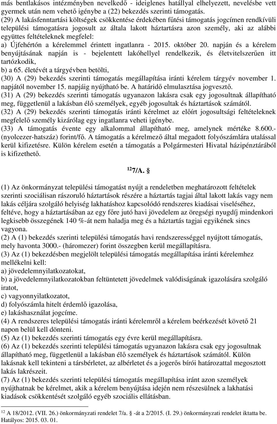 feltételeknek megfelel: a) Újfehértón a kérelemmel érintett ingatlanra - 2015. október 20.