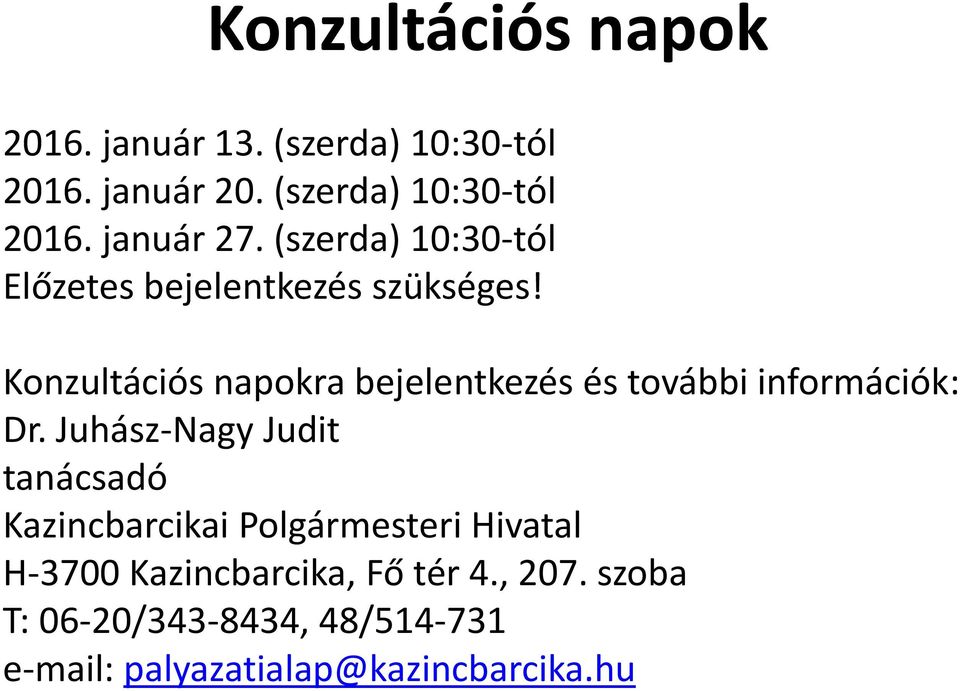 Konzultációs napokra bejelentkezés és további információk: Dr.