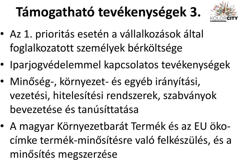 kapcsolatos tevékenységek Minőség-, környezet- és egyéb irányítási, vezetési, hitelesítési