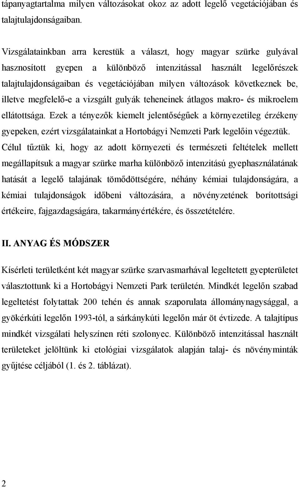 következnek be, illetve megfelelő-e a vizsgált gulyák teheneinek átlagos makro- és mikroelem ellátottsága.