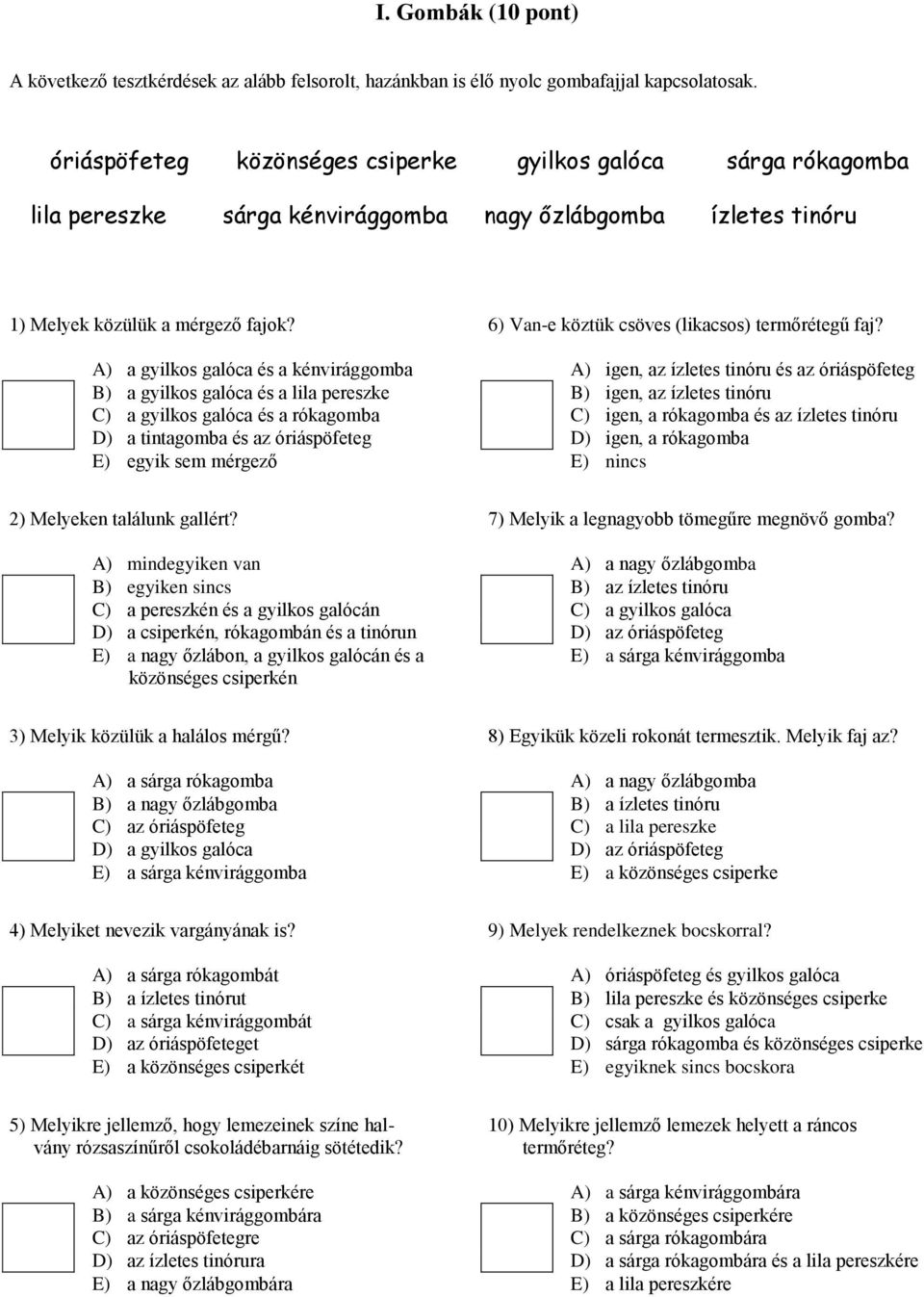 6) Van-e köztük csöves (likacsos) termőrétegű faj?