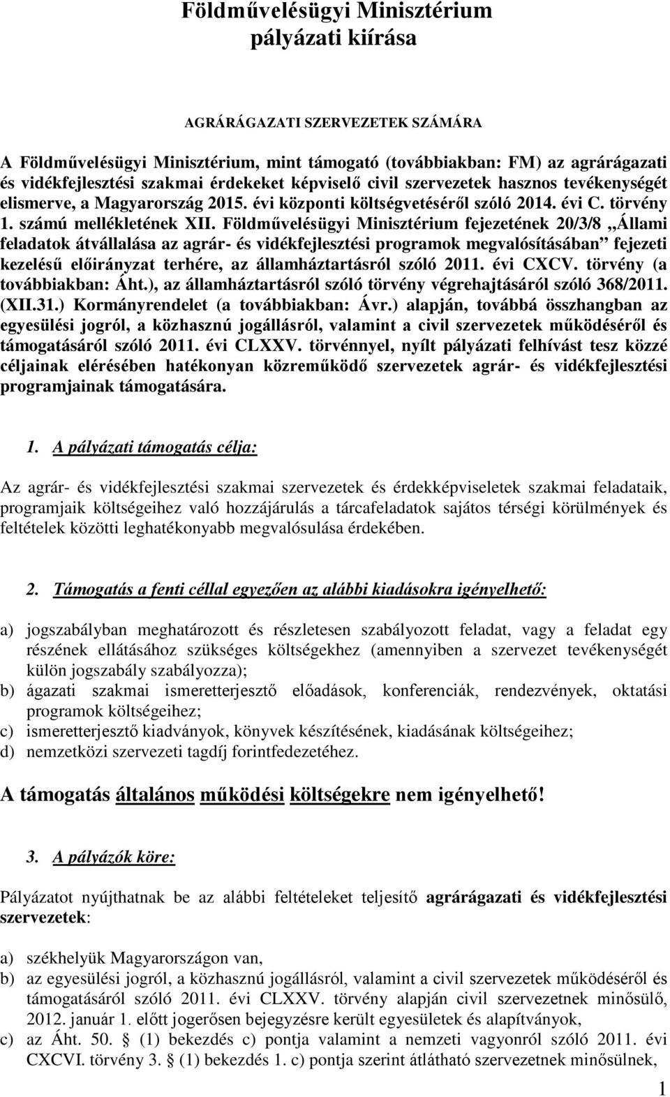 Földművelésügyi Minisztérium fejezetének 20/3/8 Állami feladatok átvállalása az agrár- és vidékfejlesztési programok megvalósításában fejezeti kezelésű előirányzat terhére, az államháztartásról szóló