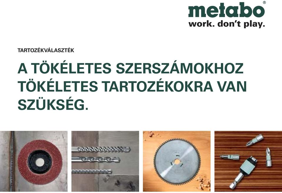 TÖKÉLETES SZERSZÁMOKHOZ