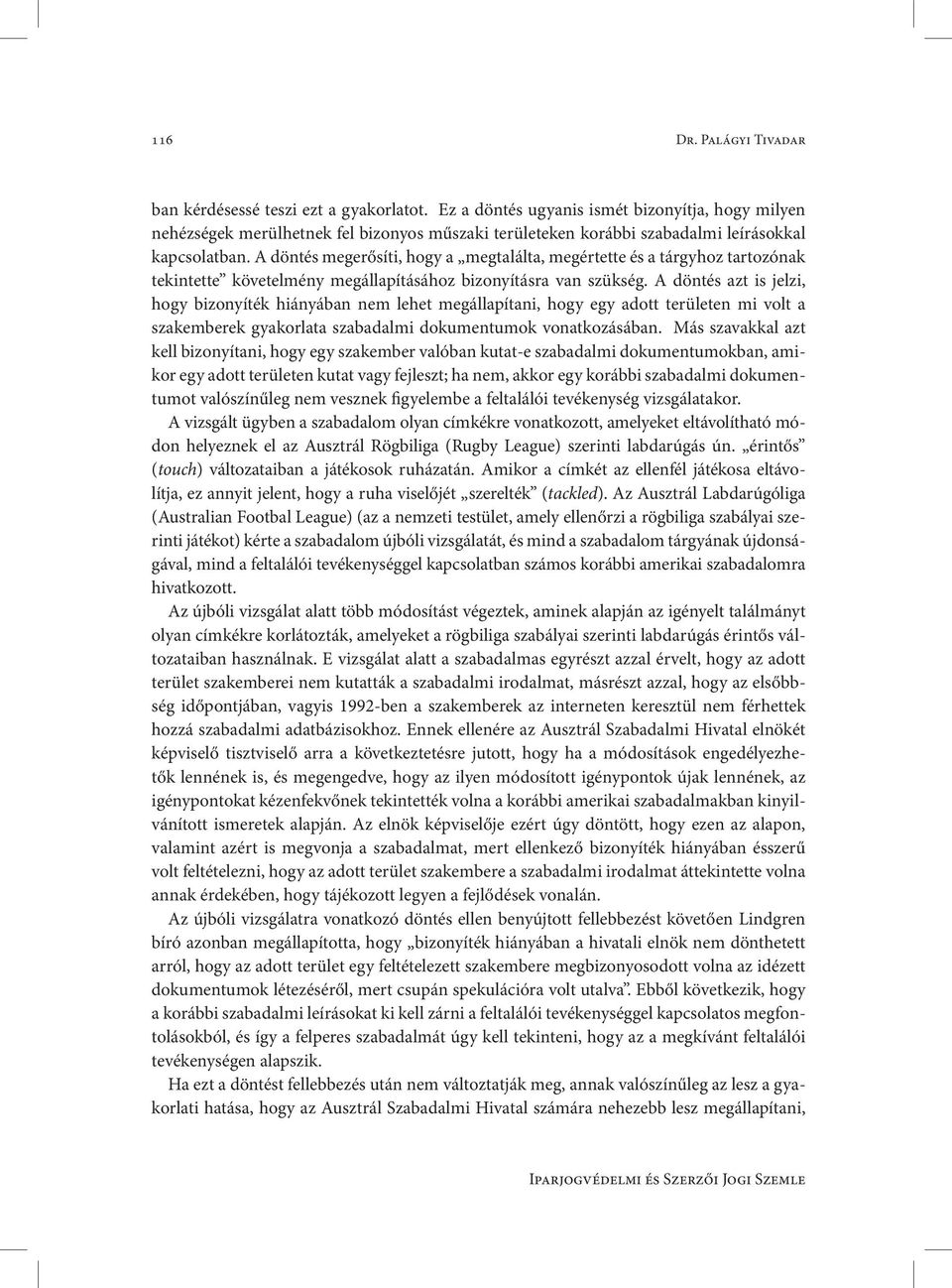 A döntés megerősíti, hogy a megtalálta, megértette és a tárgyhoz tartozónak tekintette követelmény megállapításához bizonyításra van szükség.