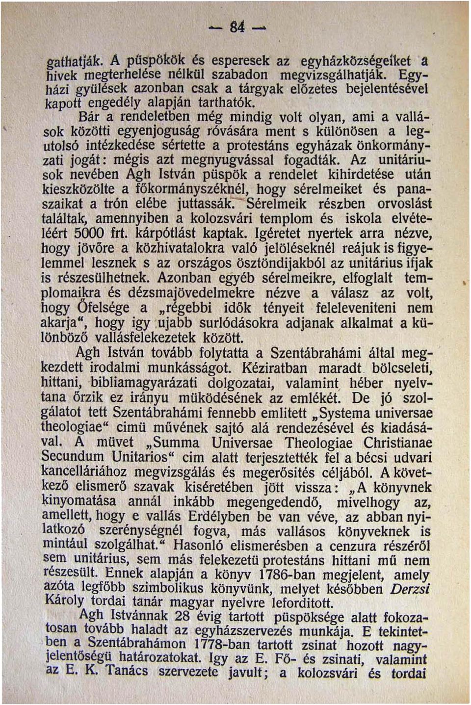 . Bár a rendeletben még mindig volt olyan ami a vallások közötti egyenjoguság róvására ment s különösen a legutolsó intézkedése sértette a protestáns egyházak önkormányzati jogát: mégis azt