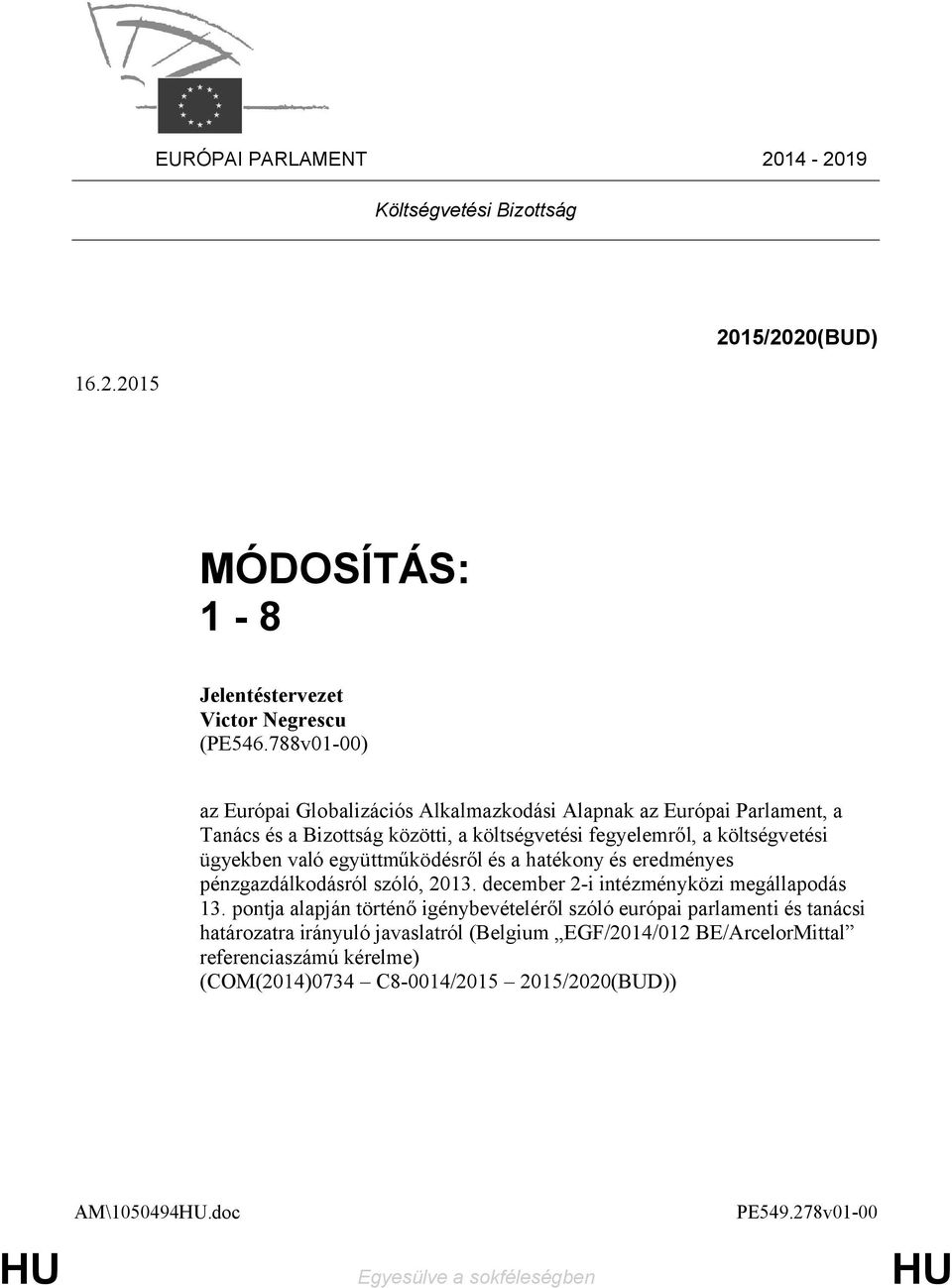 együttműködésről és a hatékony és eredményes pénzgazdálkodásról szóló, 2013. december 2-i intézményközi megállapodás 13.