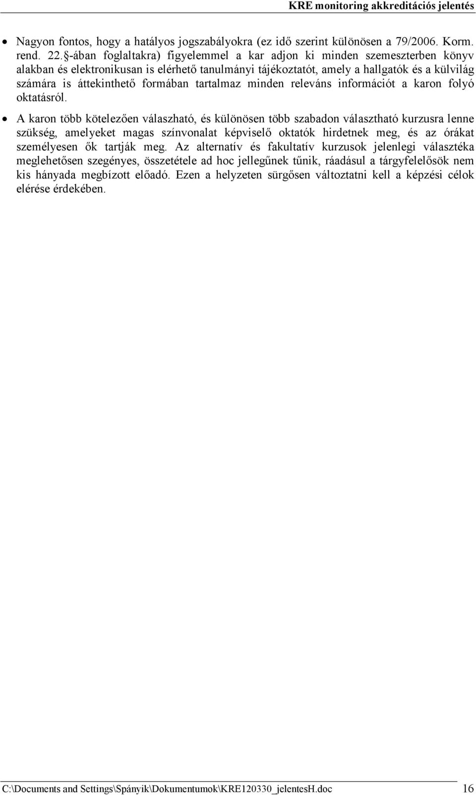 formában tartalmaz minden releváns információt a karon folyó oktatásról.