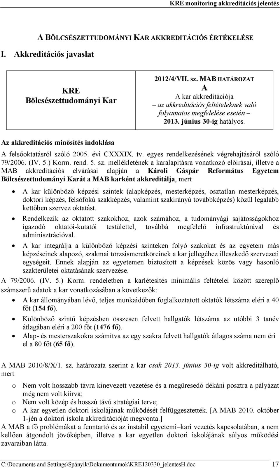 évi CXXXIX. tv. egyes rendelkezésének végrehajtásáról szó